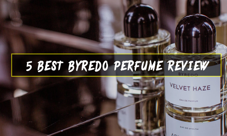 5 Best Byredo Perfume Review My Custom Scent