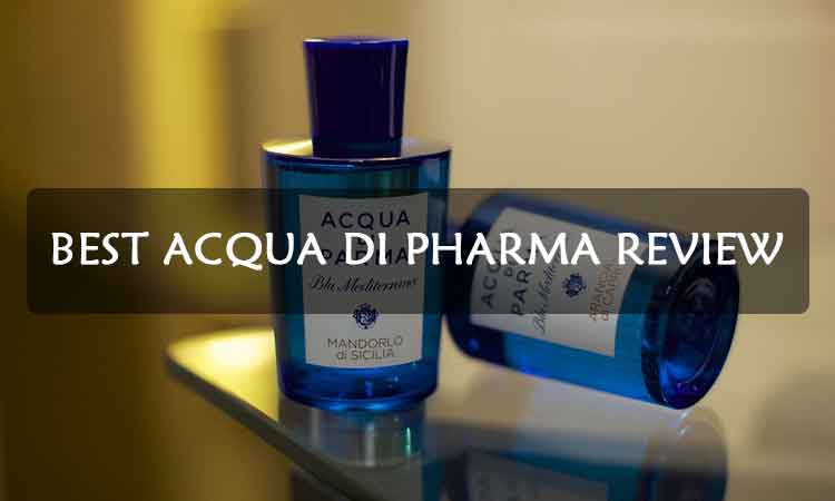 Best-Acqua-di-pharma-review