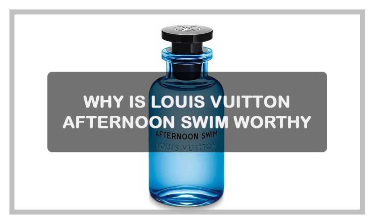 LOUIS VUITTON AFTERNOON SWIM (FRAGRANCE REVIEW!) 