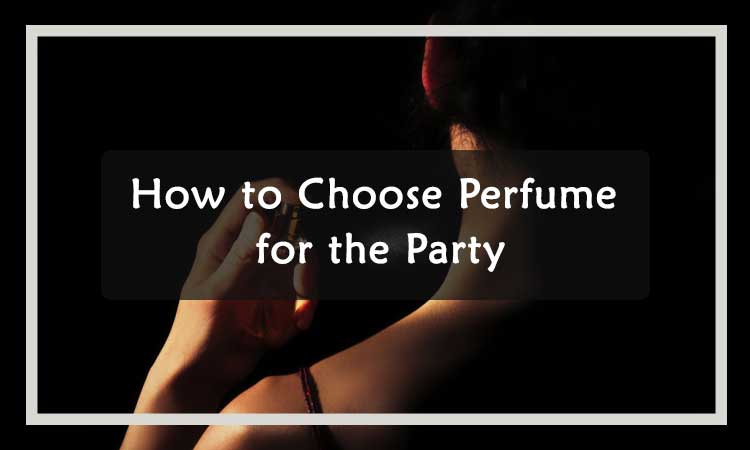 How-to-Choose-Perfume-for-the-Party