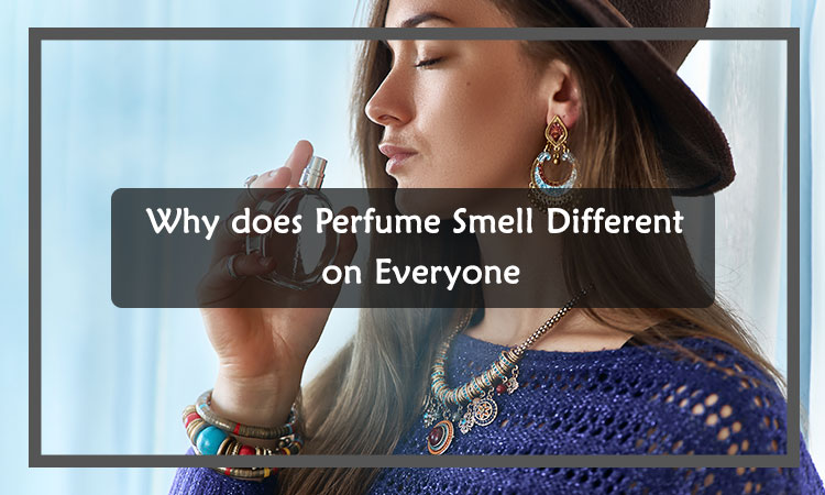 Perfume that smells different on everyone