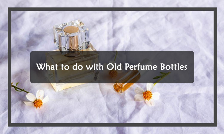 What to do with old perfume bottles