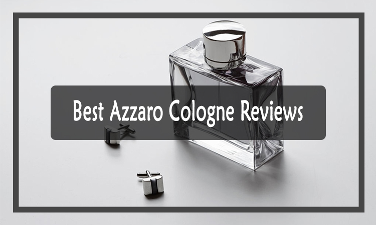 Best Azzaro Cologne Reviews