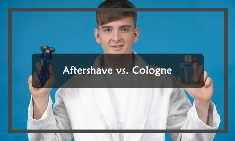 Aftershave vs. Cologne