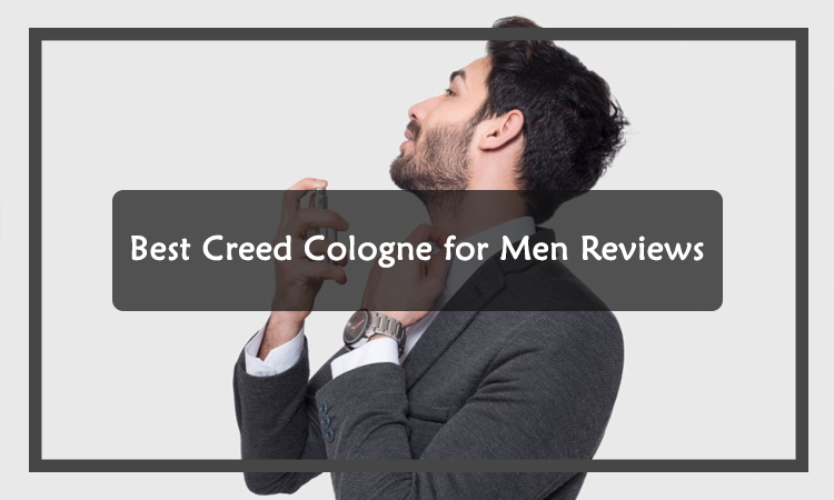 Top 10 Best Creed Cologne for Men Reviews Featured Image