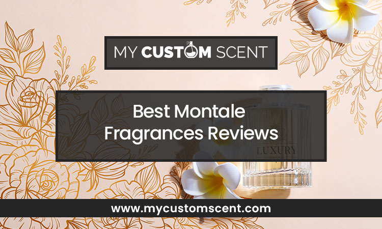 Best Montale Fragrances Reviews